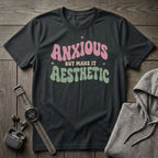 Anxious But... T-Shirt
