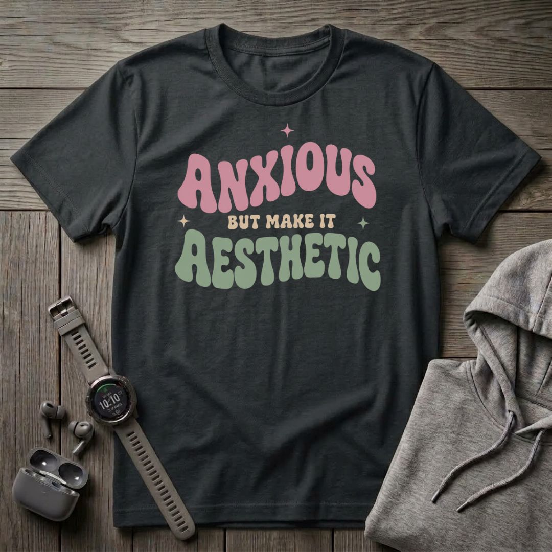 Anxious But... T-Shirt