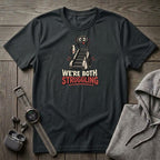 Struggling T-Shirt