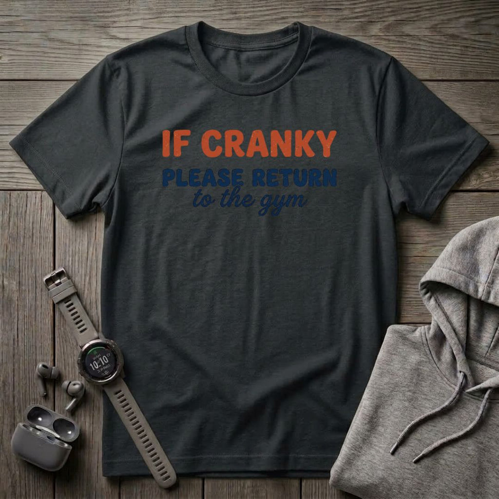 If Cranky Please Return to the Gym T-Shirt