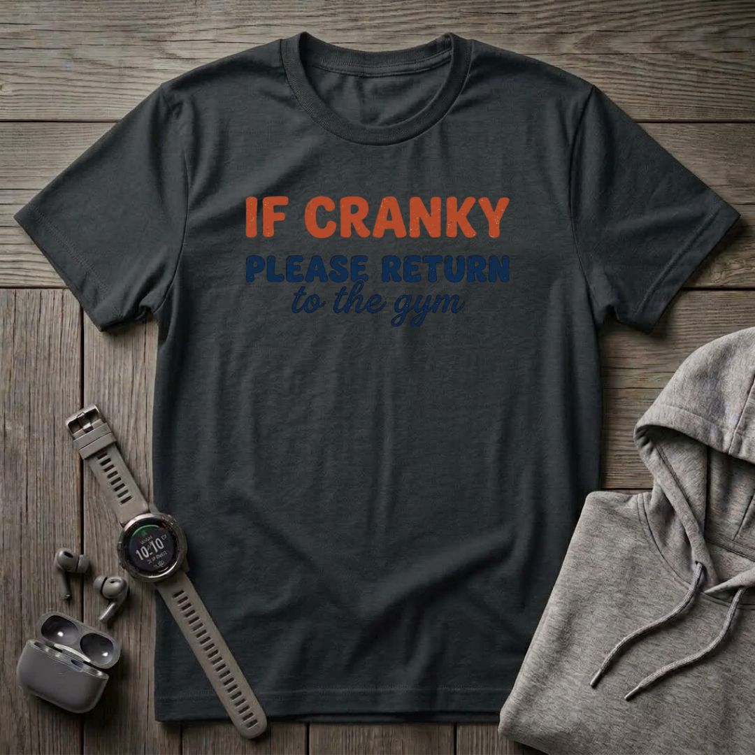 If Cranky Please Return to the Gym T-Shirt