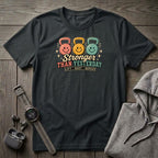Stronger Than Yesterday T-Shirt