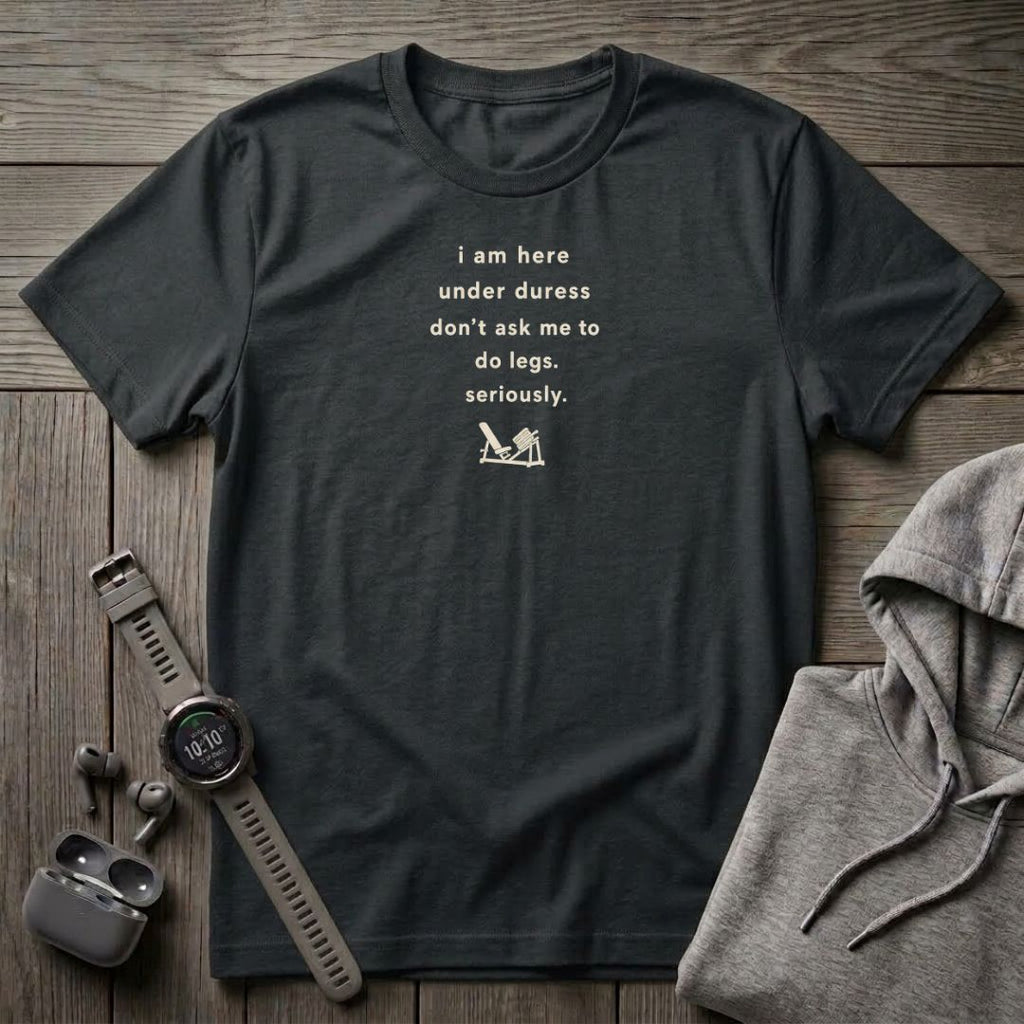 I Am Here Under Duress T-Shirt