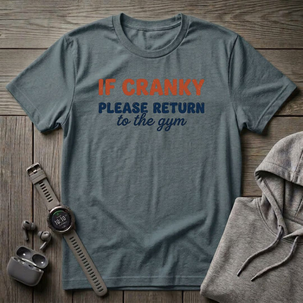 If Cranky Please Return to the Gym T-Shirt