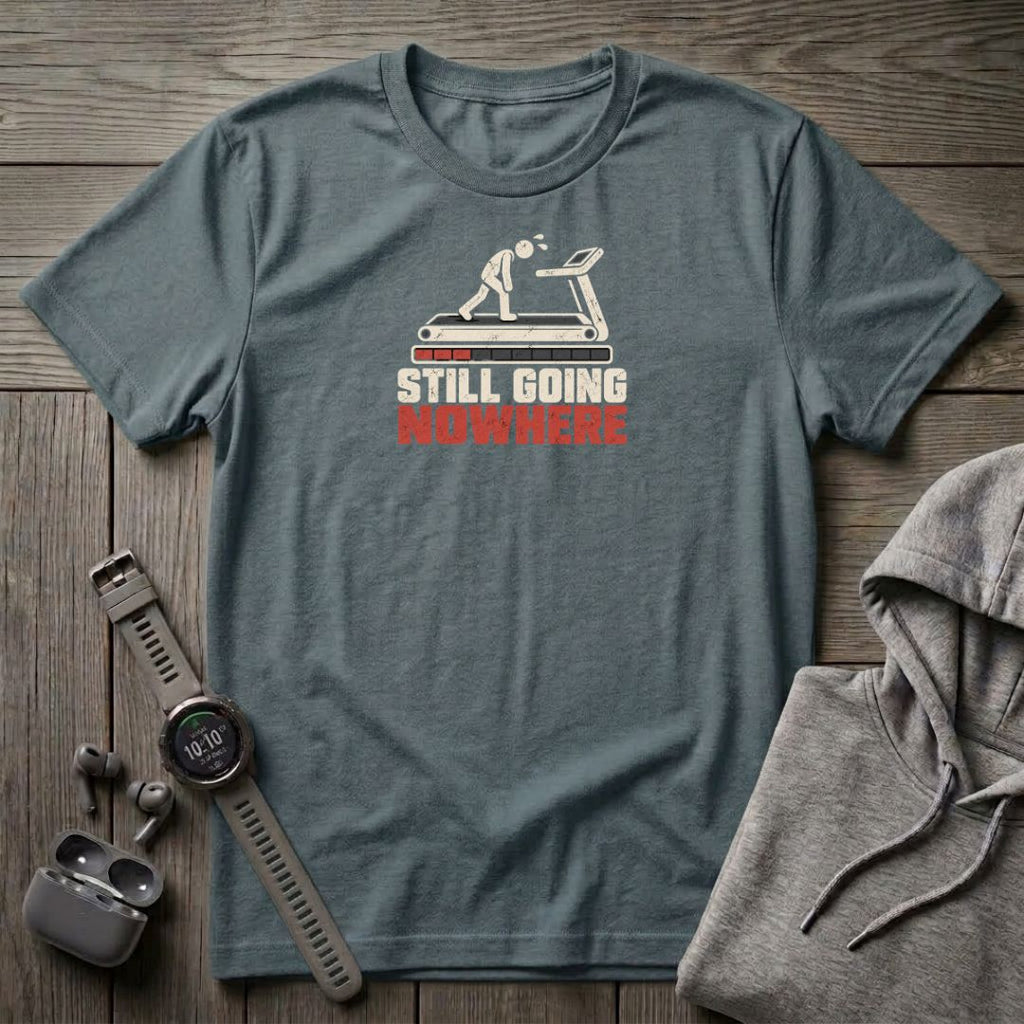 Still Going Nowhere T-Shirt