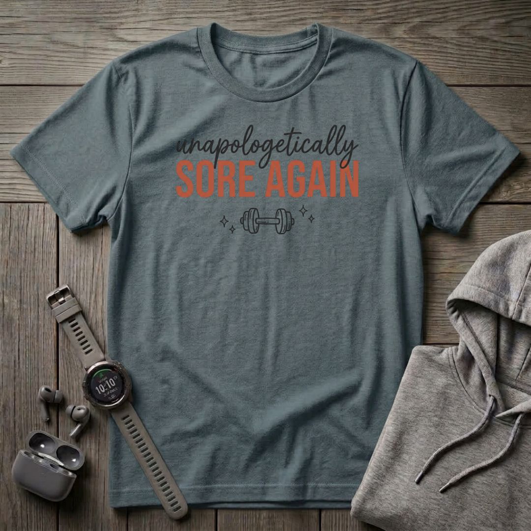 Unapologetically Sore Again T-Shirt