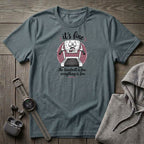 It's Fine, The Treadmill is Fine T-Shirt
