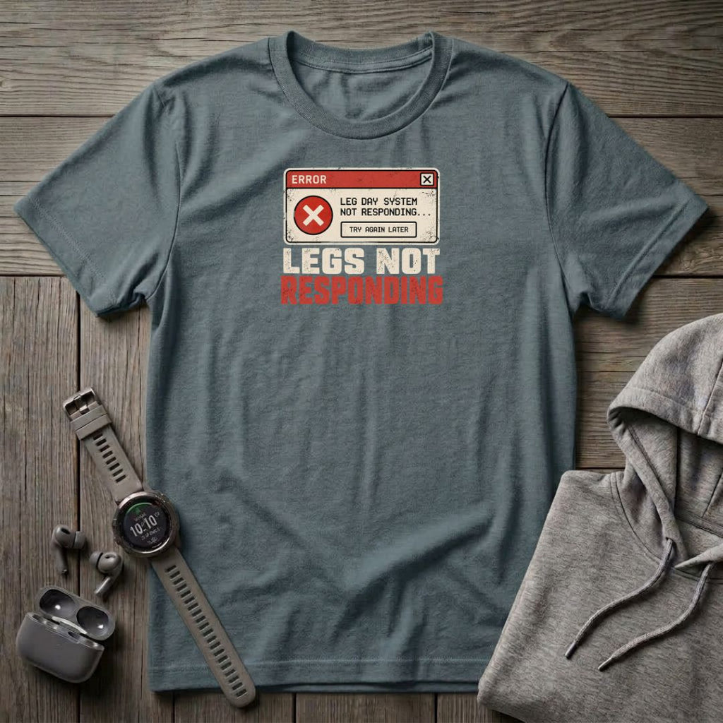Legs Not Responding T-Shirt