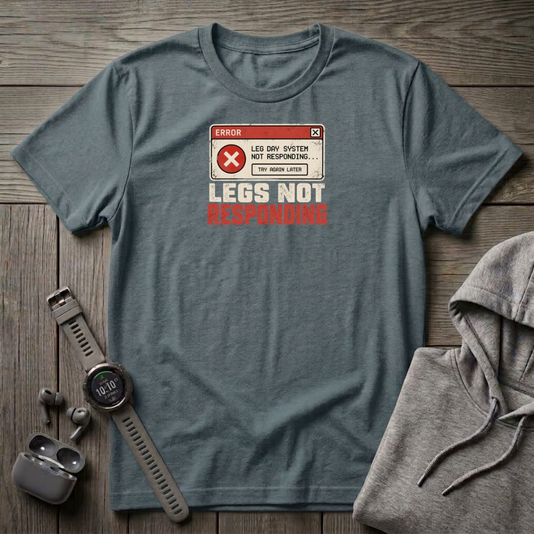 Legs Not Responding T-Shirt