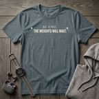 Be Kind the Weights Will Wait T-Shirt