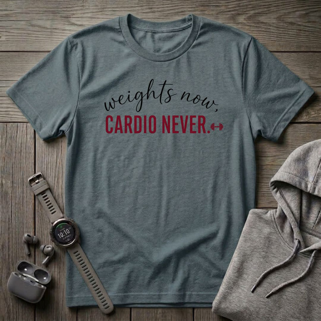 Weights Now, Cardio Never T-Shirt