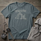 Pushing My Problems One Meter at a Time T-Shirt