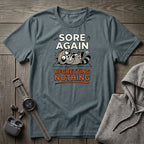 Sore Again Regretting Nothing T-Shirt