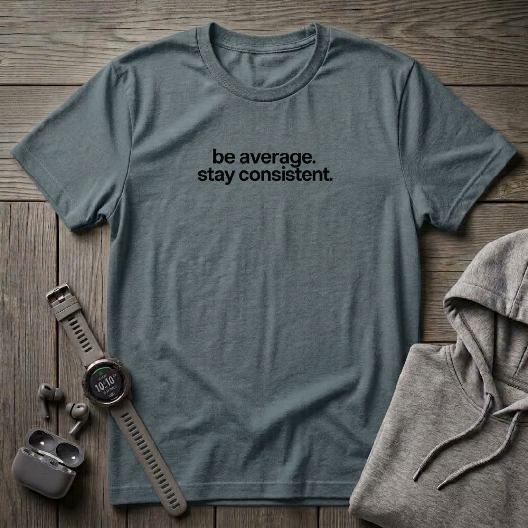 Be Average T-Shirt