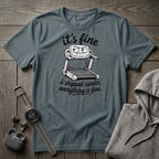 It's Fine T-Shirt