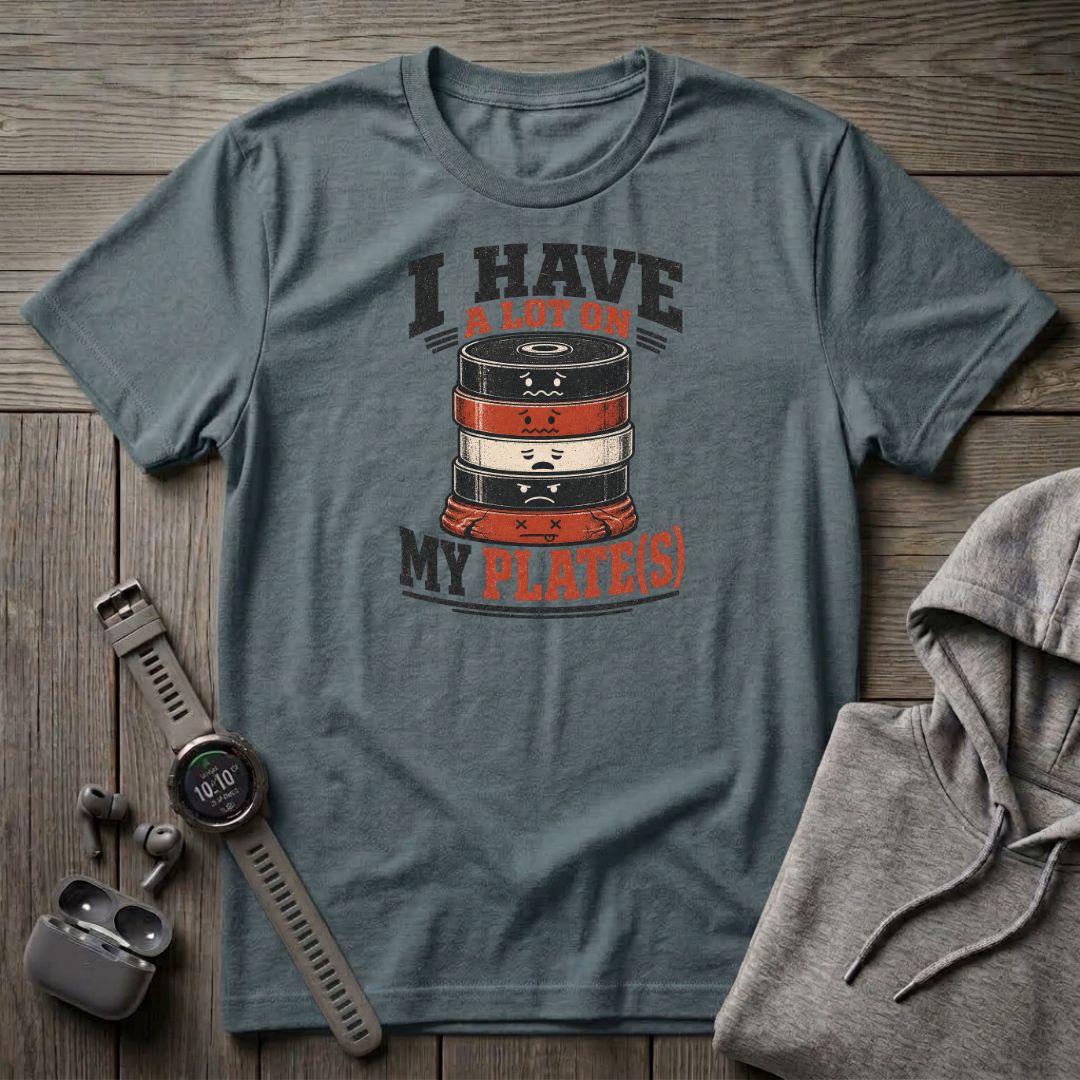 I Have a Lot on My Plate(s) T-Shirt