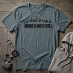 I Workout so I Can Be... T-Shirt