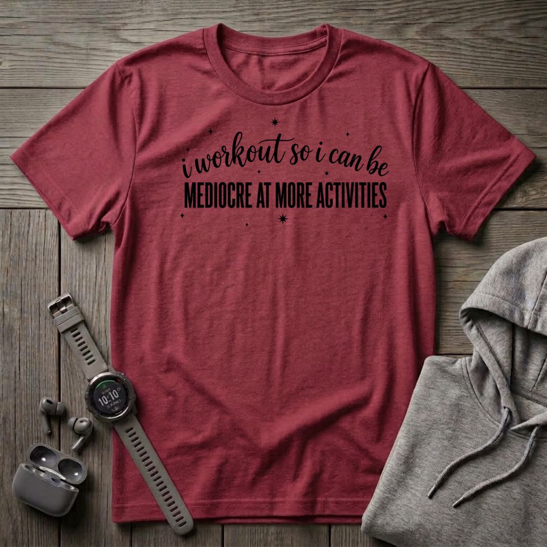 I Workout so I Can Be... T-Shirt