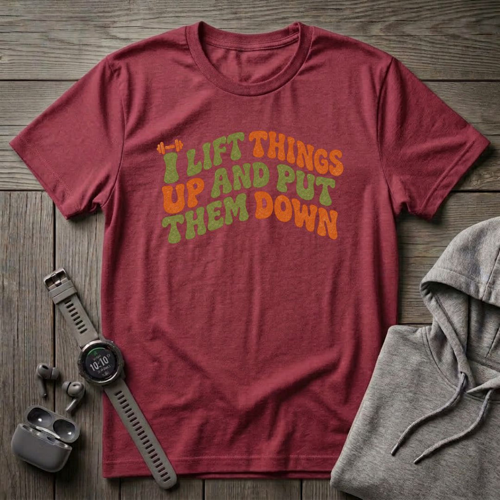 I Lift Things Up T-Shirt