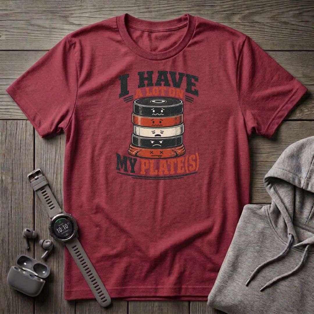 I Have a Lot on My Plate(s) T-Shirt