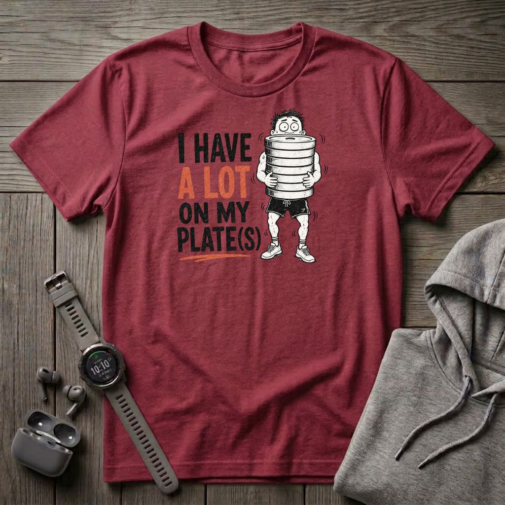 I Have a Lot on My Plate(s) T-Shirt