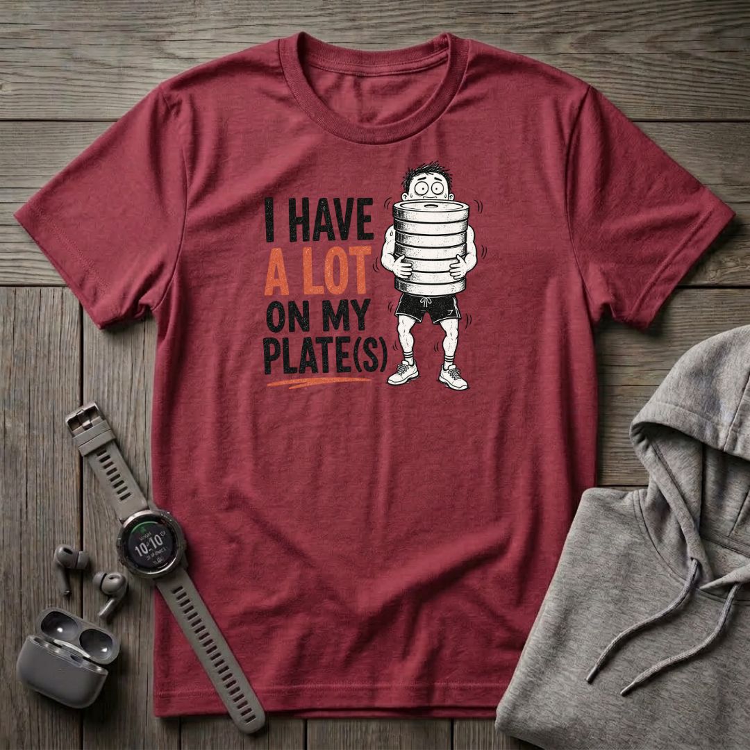 I Have a Lot on My Plate(s) T-Shirt