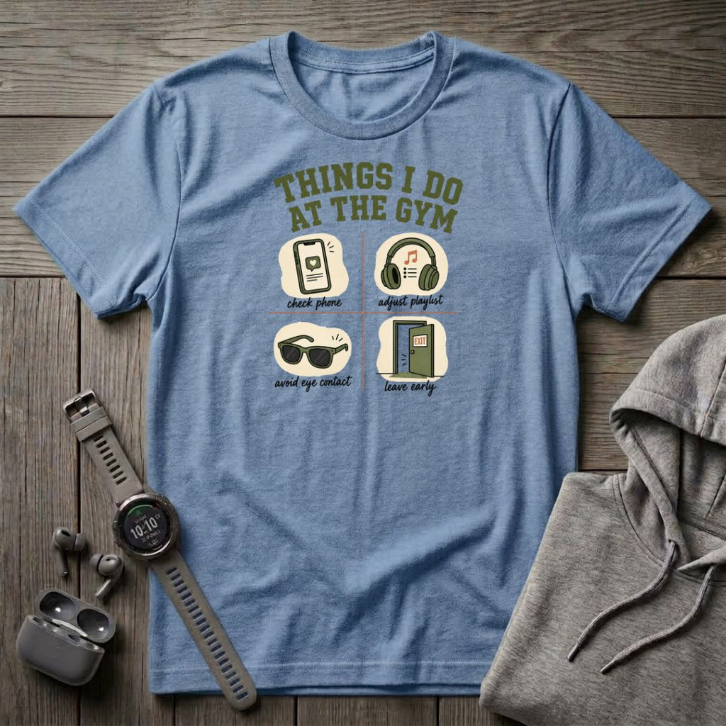 Things I Do at the Gym T-Shirt