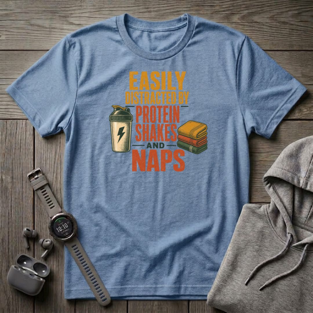Easily Distracted by Protein Shakes T-Shirt