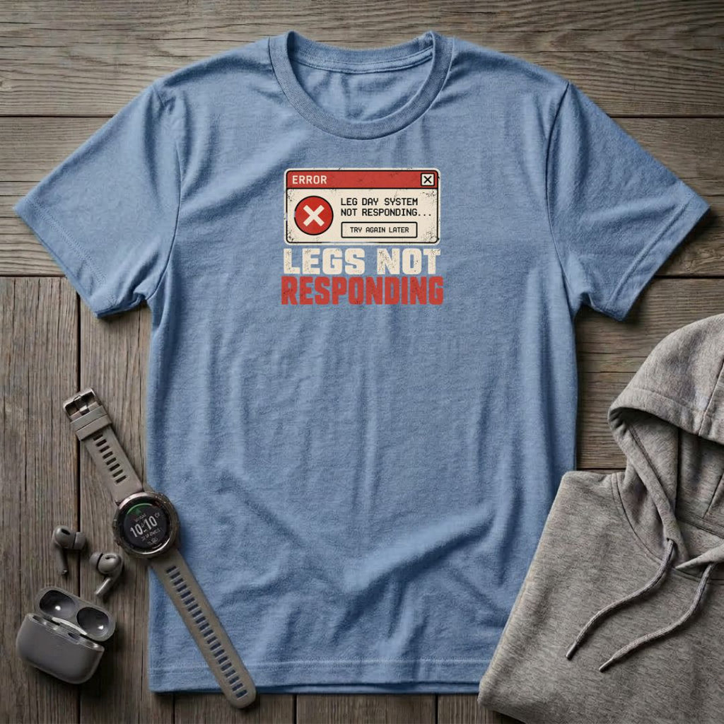 Legs Not Responding T-Shirt