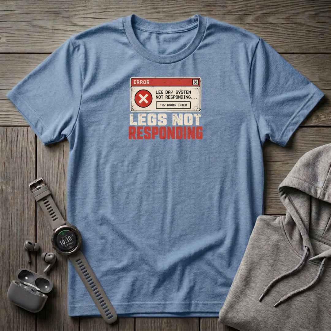 Legs Not Responding T-Shirt