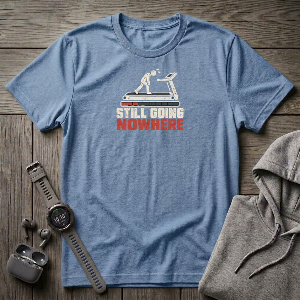 Still Going Nowhere T-Shirt