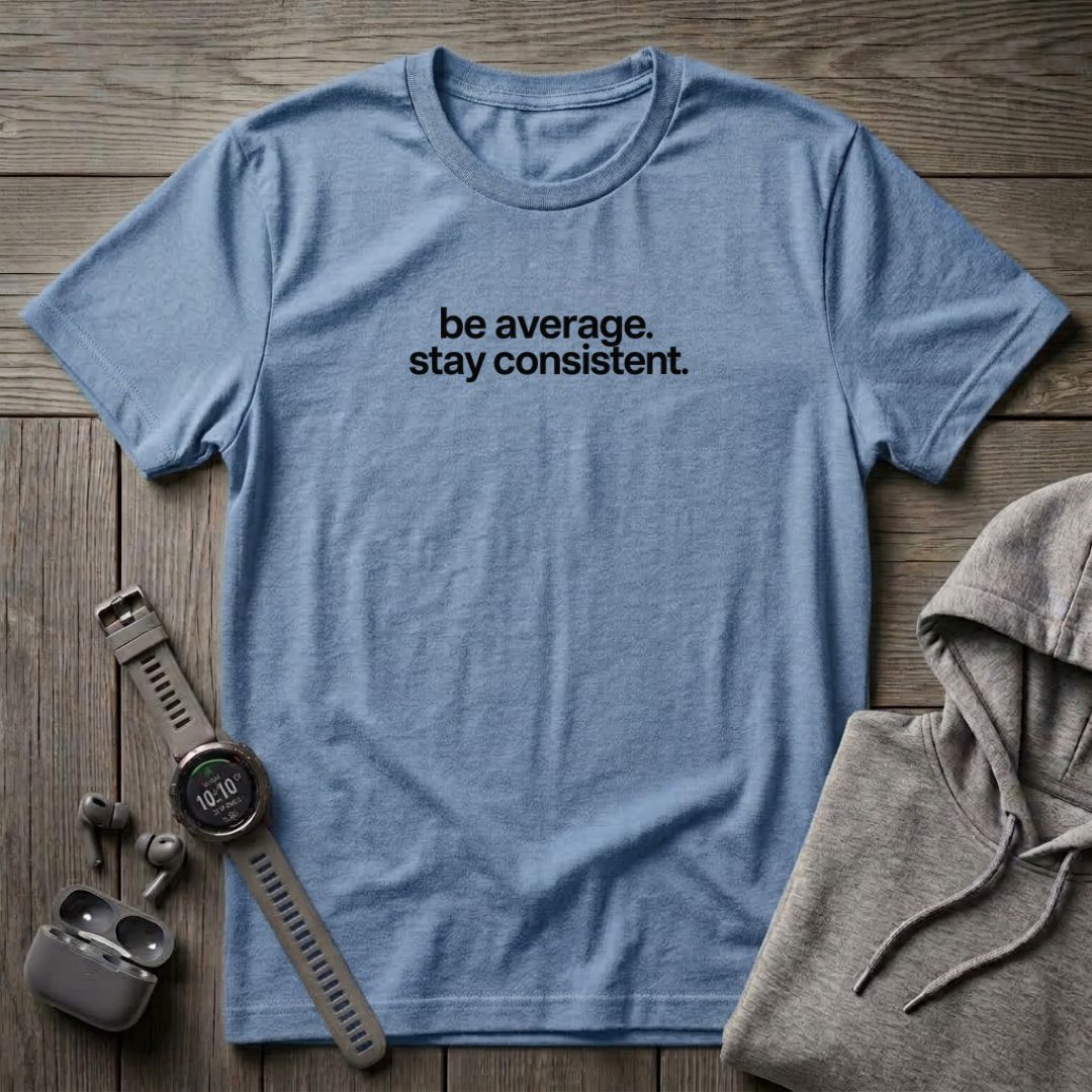 Be Average T-Shirt