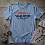 If Cranky Please Return to the Gym T-Shirt