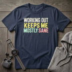 Working Out Keeps Me Mostly Sane T-Shirt