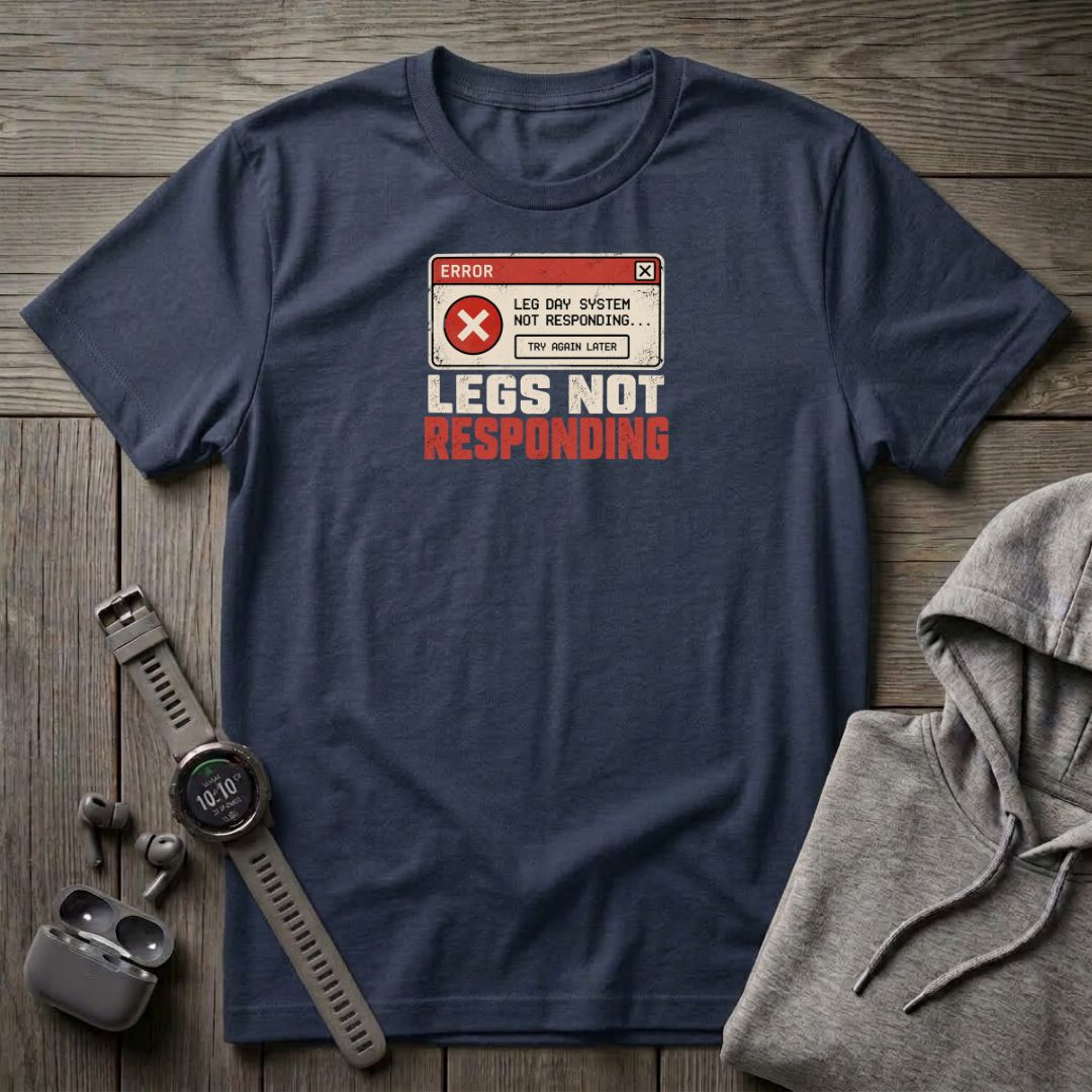 Legs Not Responding T-Shirt