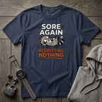 Sore Again Regretting Nothing T-Shirt