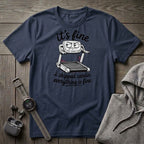 It's Fine T-Shirt