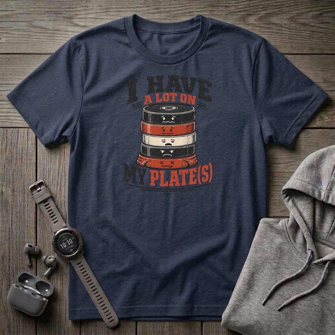 I Have a Lot on My Plate(s) T-Shirt