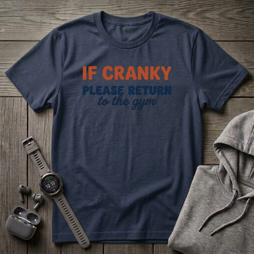If Cranky Please Return to the Gym T-Shirt