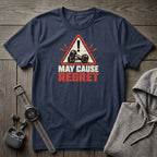 May Cause Regret T-Shirt