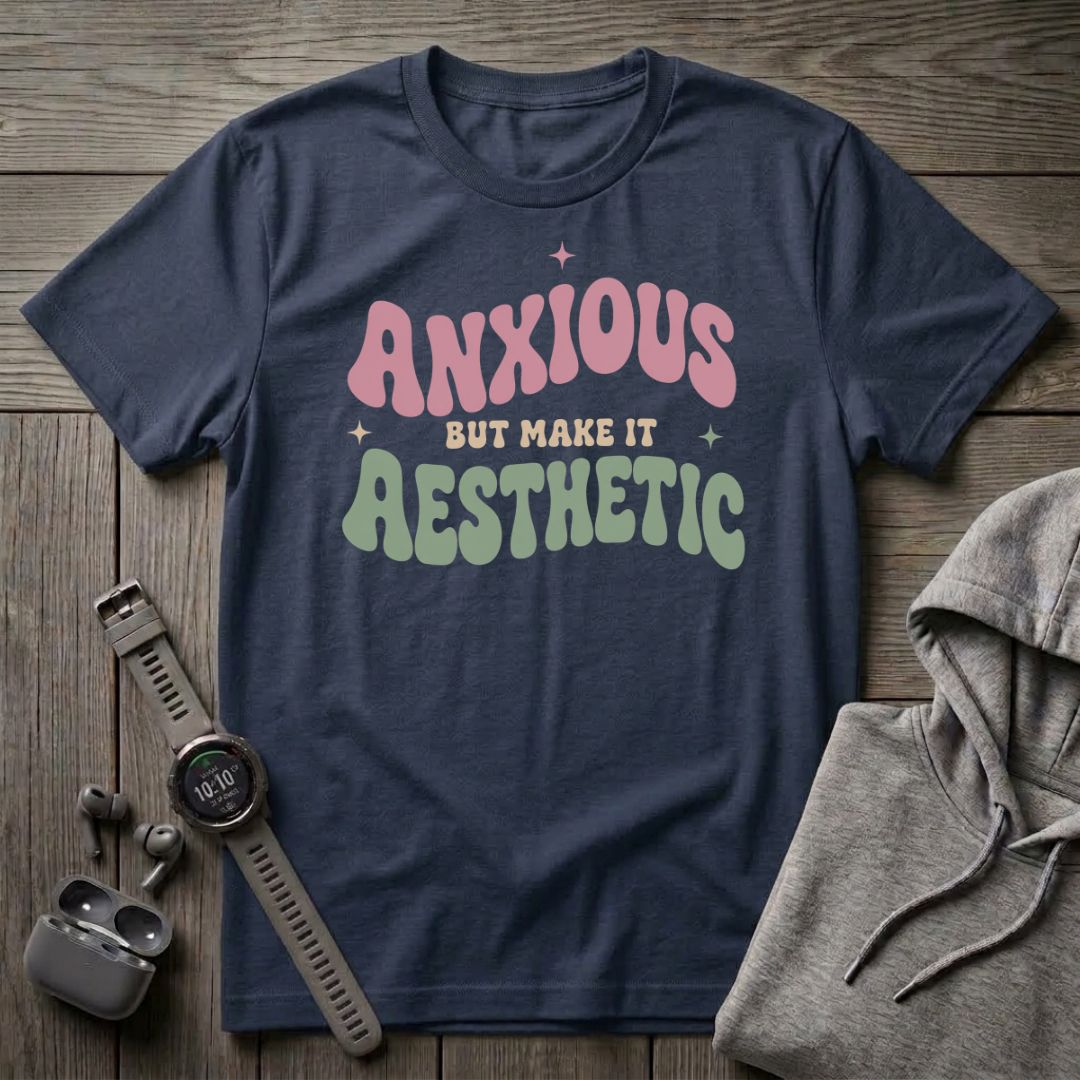 Anxious But... T-Shirt