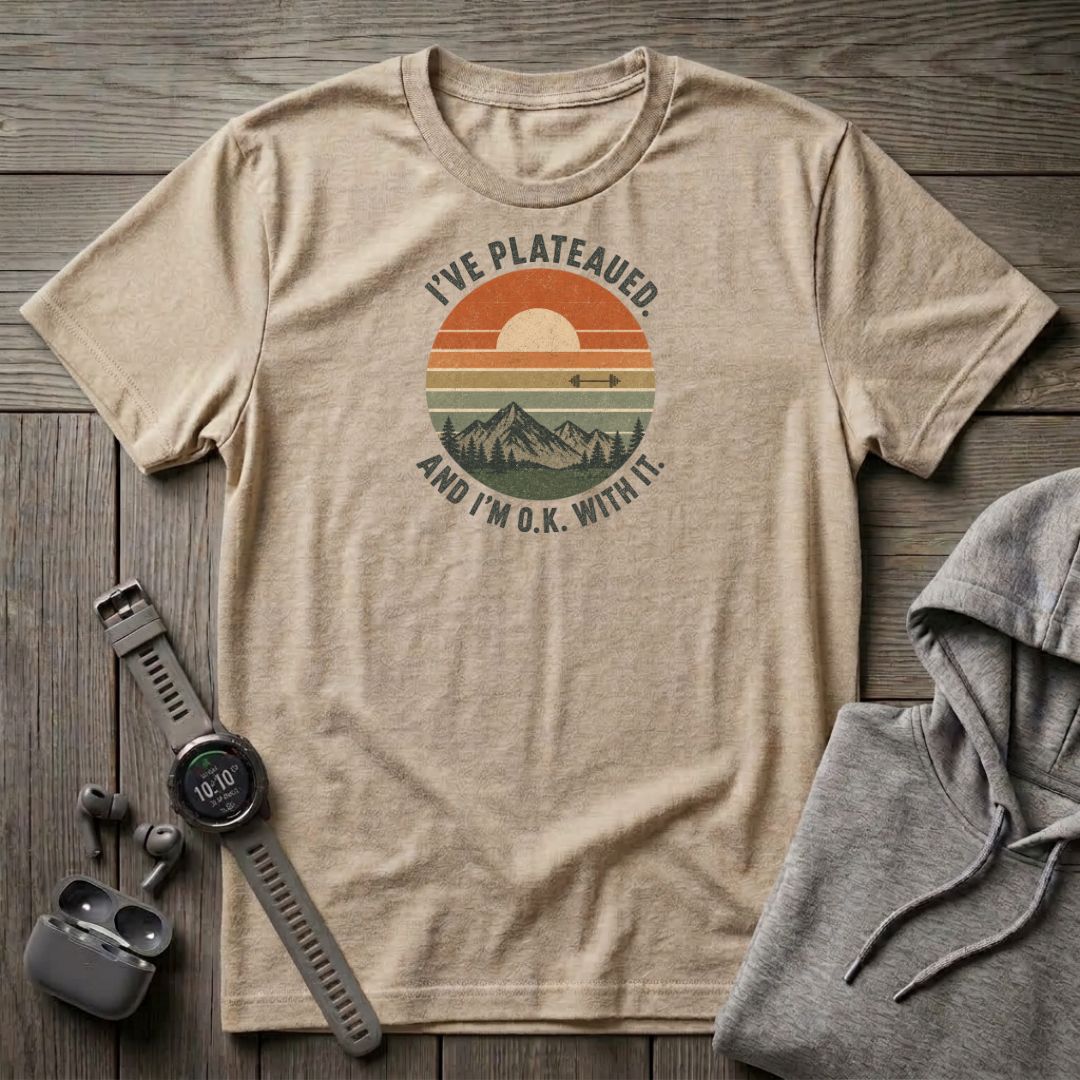 I've Plateaued T-Shirt
