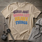 Girls Just Wanna Lift... T-Shirt