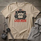 I Skipped Last Week T-Shirt