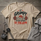 If Grumpy Please Return to the Gym T-Shirt