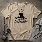 It's Fine, Leg Day is Fine Cat T-Shirt