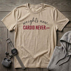 Weights Now, Cardio Never T-Shirt