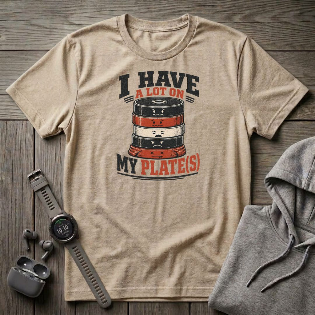 I Have a Lot on My Plate(s) T-Shirt
