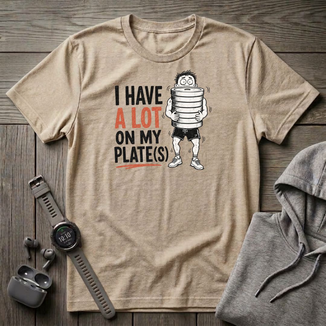 I Have a Lot on My Plate(s) T-Shirt