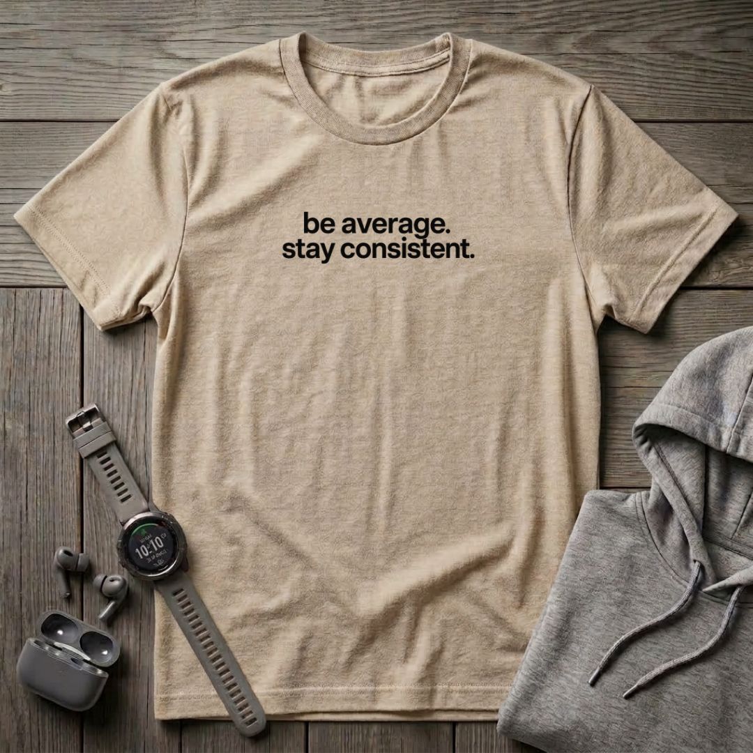 Be Average T-Shirt